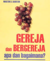 Image of Gereja dan Bergereja Apa dan Bagaimana ?